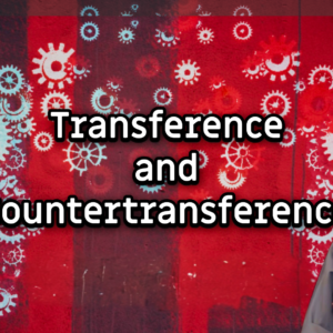 Transference and Countertransference