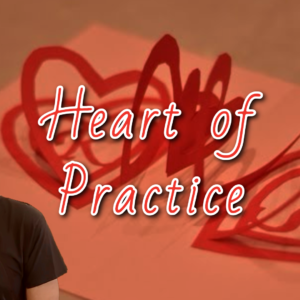 The Heart of Practice