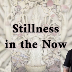 Stillness in the Now